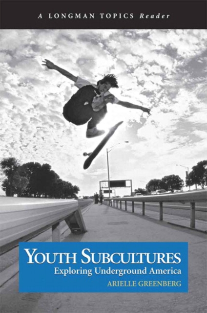 Youth Subcultures : Exploring Underground America (A Longman Topics Reader), Paperback / softback Book