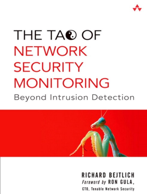Tao of Network Security Monitoring, The : Beyond Intrusion Detection, Paperback / softback Book