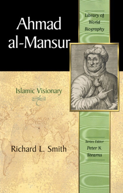 Ahmad al-Mansur : Islamic Visionary (Library of World Biography Series), Paperback / softback Book