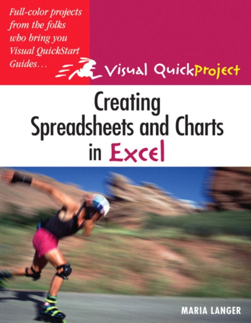 Creating a Spreadsheet in Excel : Visual QuickProject Guide, Paperback Book