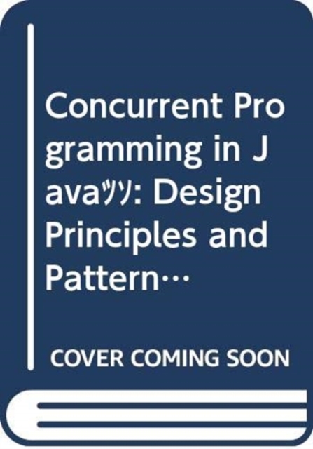 Concurrent Programming in Java (TM) : Design Principles and Patterns, Paperback / softback Book