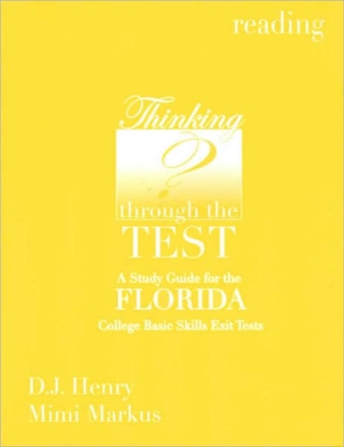 Thinking Through the Test a Study Guide for the Florida College Basic Skills Exit Tests : Reading, Paperback Book