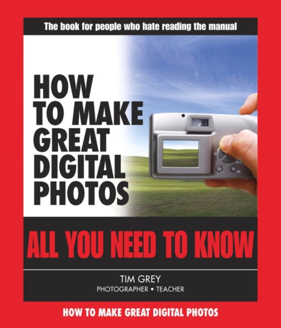 How to Make Great Digital Photos : All You Need to Know, Paperback Book
