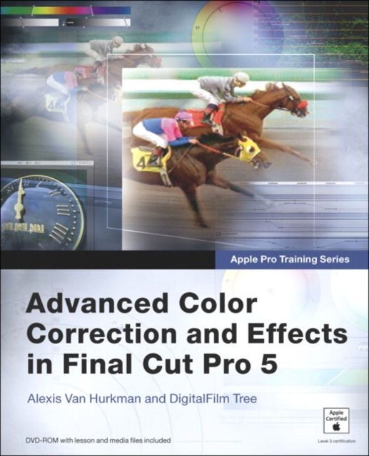 Apple Pro Training Series : Advanced Color Correction and Effects in Final Cut Pro 5, Mixed media product Book