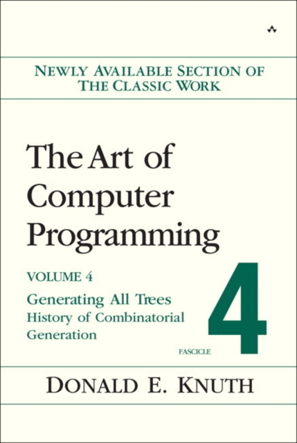 The Art of Computer Programming, Volume 4, Fascicle 4 : Generating All Trees--History of Combinatorial Generation, Paperback / softback Book
