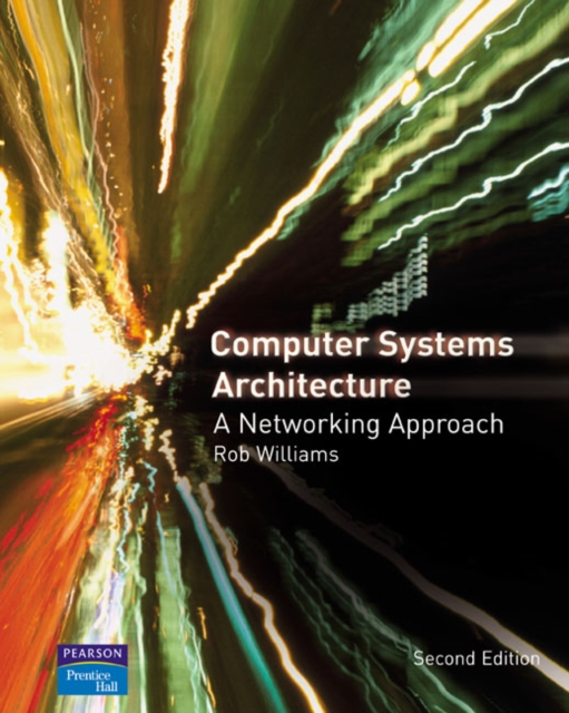 Computer Systems Architecture : a Networking Approach, Paperback / softback Book