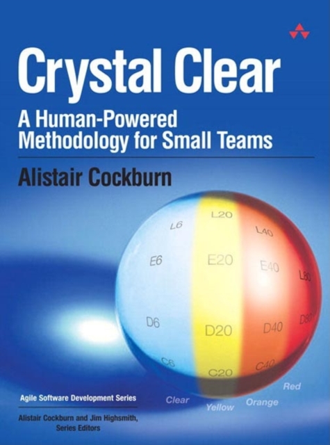 Crystal Clear : A Human-Powered Methodology for Small Teams, PDF eBook