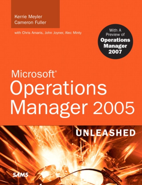 Microsoft Operations Manager 2005 Unleashed : With a Preview of Operations Manager 2007, Paperback Book