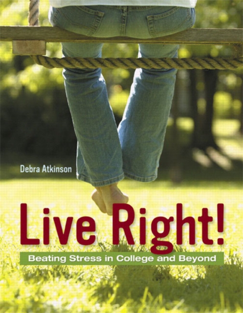 Live Right! Beating Stress in College and Beyond, Paperback / softback Book