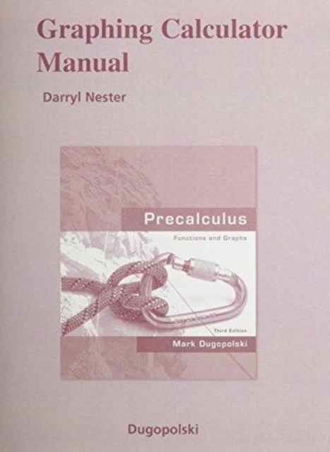 Graphing Calculator Manual for Precalculus : Functions and Graphs, Paperback Book