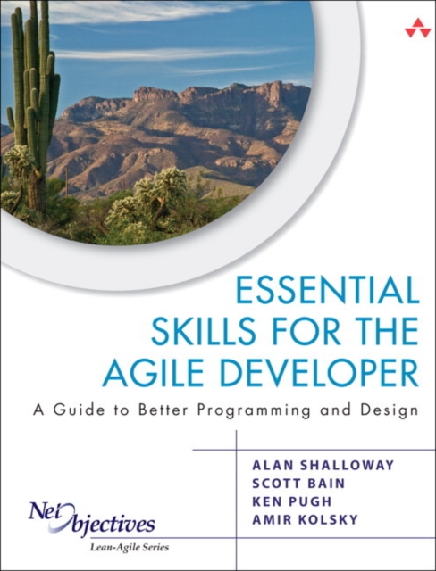 Essential Skills for the Agile Developer : A Guide to Better Programming and Design, Paperback / softback Book