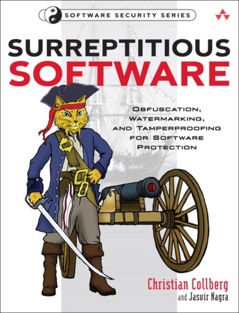 Surreptitious Software : Obfuscation, Watermarking, and Tamperproofing for Software Protection: Obfuscation, Watermarking, and Tamperproofing for Software Protection, Paperback / softback Book