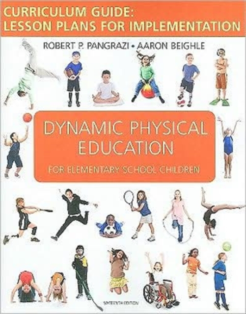 Dynamic Physical Education Curriculum Guide : Lesson Plans for Implementation, Paperback Book
