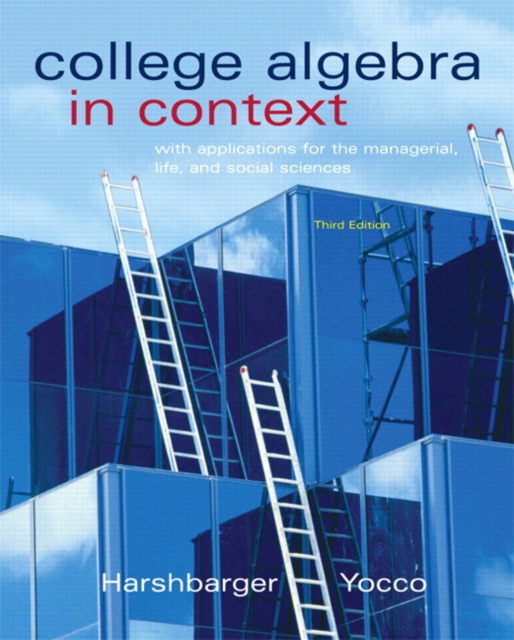 College Algebra in Context with Applications for the Managerial, Life, and Social Sciences, Hardback Book