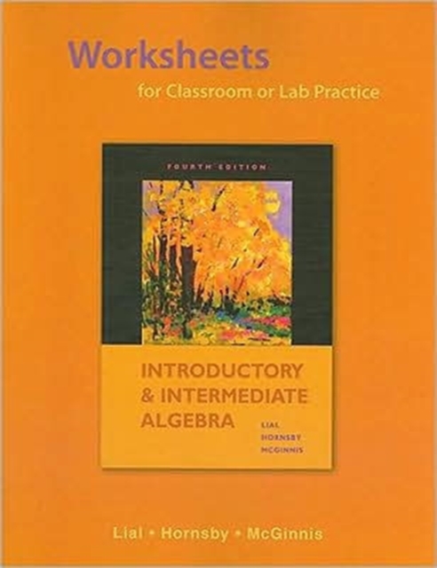 Introductory and Intermediate Algebra : Worksheets for Classroom or Lab Practice, Paperback Book