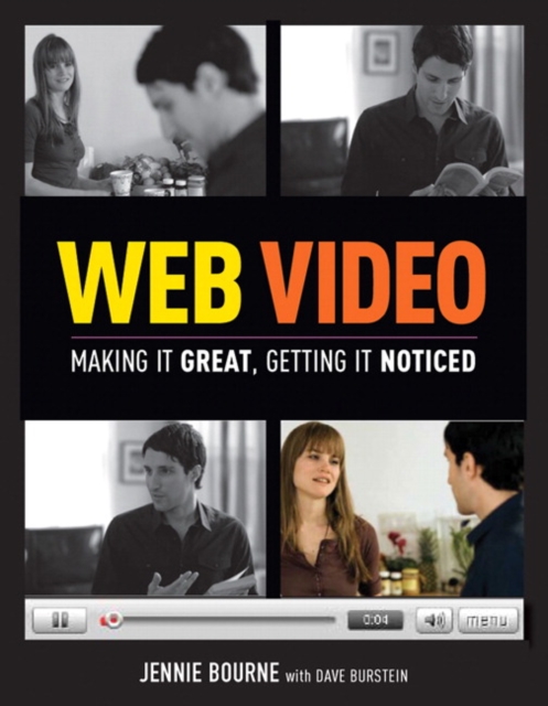 Web Video : Making It Great, Getting It Noticed, PDF eBook