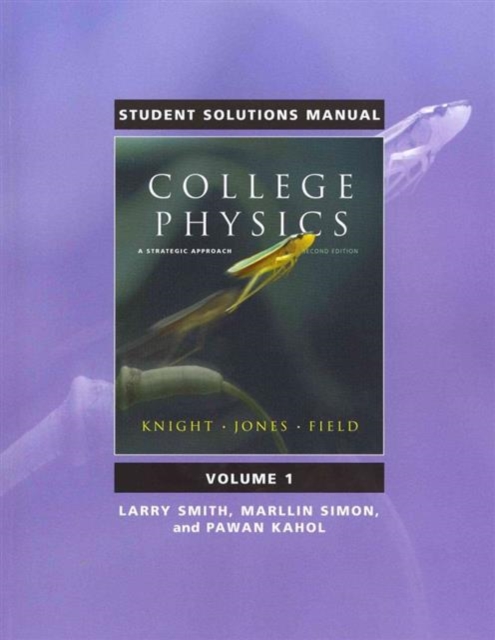 Student Solutions Manual for College Physics : A Strategic Approach Volume 1 (Chs. 1-16), Paperback Book