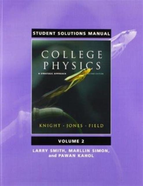 Student Solutions Manual for College Physics : A Strategic Approach Volume 2 (Chs. 17-30), Paperback Book