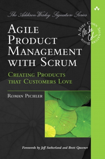Agile Product Management with Scrum : Creating Products that Customers Love, Paperback / softback Book