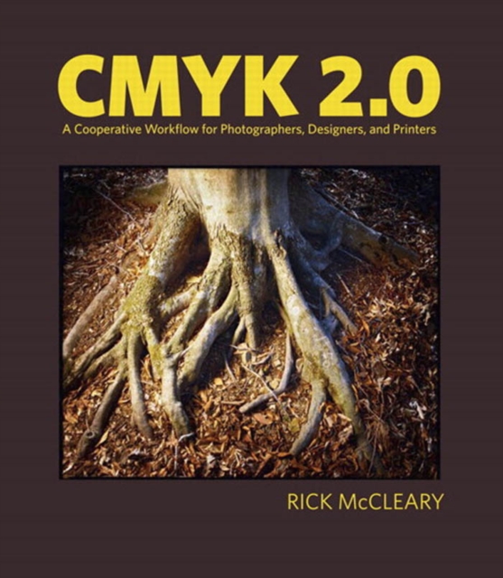 CMYK 2.0 : A Cooperative Workflow for Photographers, Designers, and Printers, PDF eBook