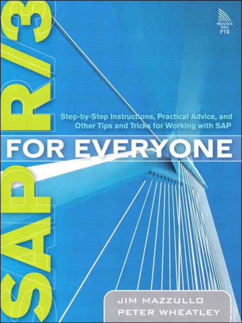 SAP R/3 for Everyone : Step-by-Step Instructions, Practical Advice, and Other Tips and Tricks for Working with SAP, EPUB eBook