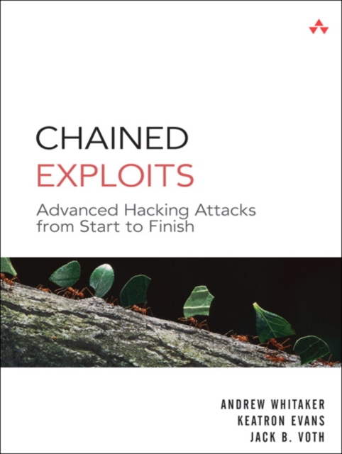 Chained Exploits : Advanced Hacking Attacks from Start to Finish, EPUB eBook