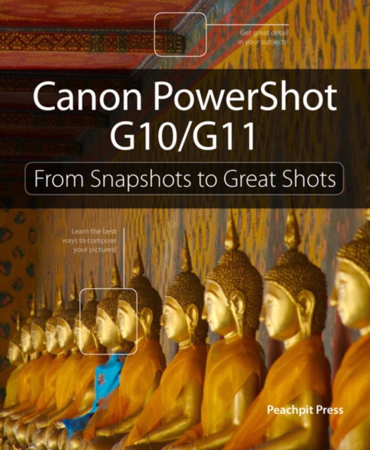 Canon PowerShot G10 / G11 : From Snapshots to Great Shots, Paperback / softback Book