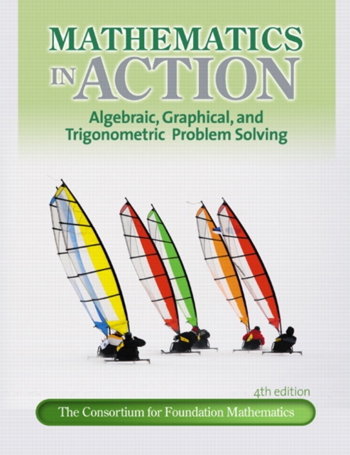Mathematics in Action : Algebraic, Graphical, and Trigonometric Problem Solving, Paperback Book
