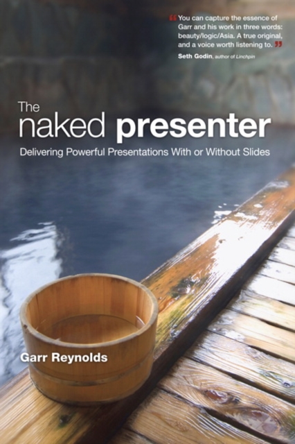 Naked Presenter, The : Delivering Powerful Presentations With or Without Slides, Paperback / softback Book