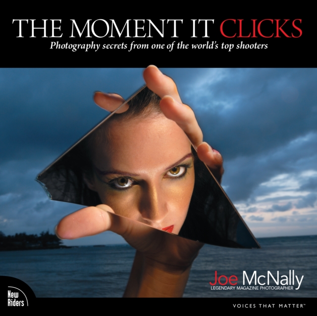 Moment It Clicks, The : Photography secrets from one of the world's top shooters, EPUB eBook