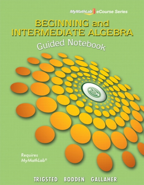Guided Notebook for Trigsted/Bodden/Gallaher Beginning & Intermediate Algebra, Paperback / softback Book