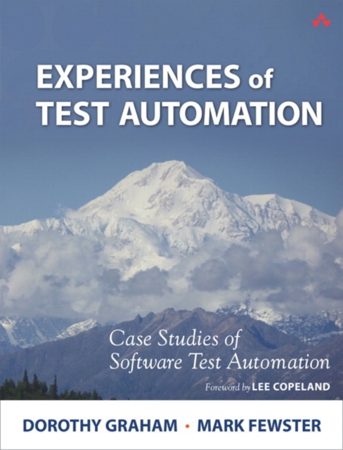 Experiences of Test Automation : Case Studies of Software Test Automation, Paperback / softback Book