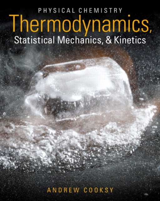 Physical Chemistry : Thermodynamics, Statistical Mechanics, and Kinetics Plus MasteringChemistry with Etext -- Access Card Package, Mixed media product Book