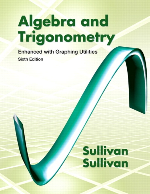 Algebra and Trigonometry Enhanced with Graphing Utilities, Hardback Book