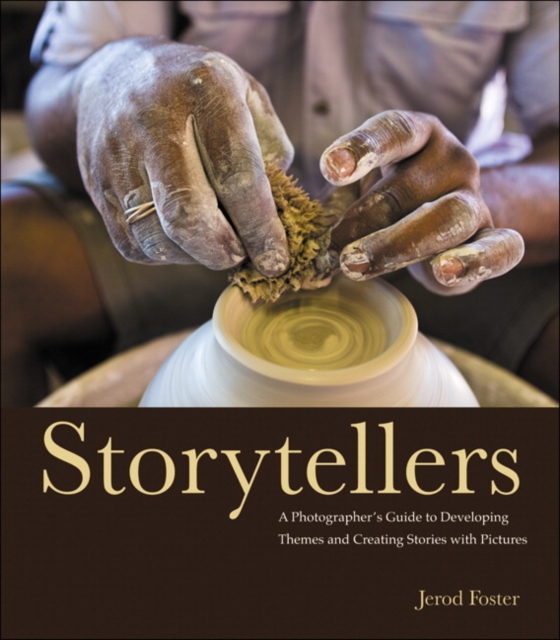 Storytellers : A Photographer's Guide to Developing Themes and Creating Stories with Pictures, Paperback Book