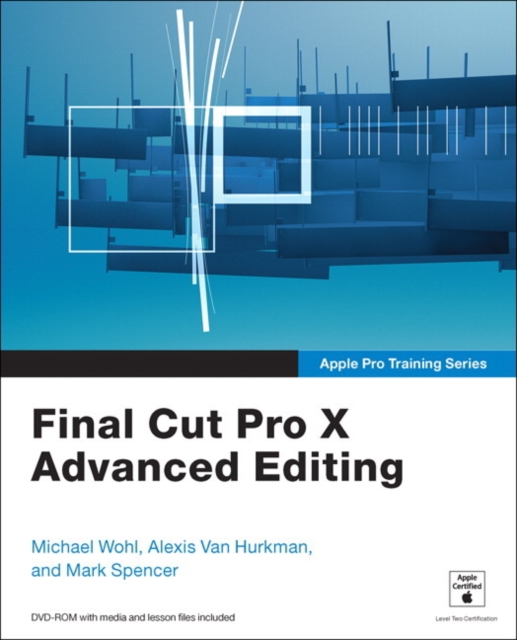 Apple Pro Training Series : Final Cut Pro X Advanced Editing, Mixed media product Book