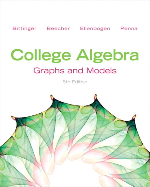 College Algebra : Graphs and Models and Graphing Calculator Manual, Hardback Book