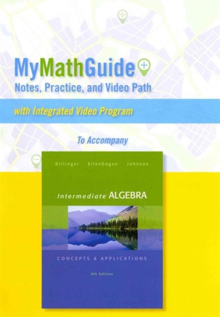 MyMathGuide : Notes, Practice, and Video Path for Intermediate Algebra: Concepts & Applications, Paperback / softback Book