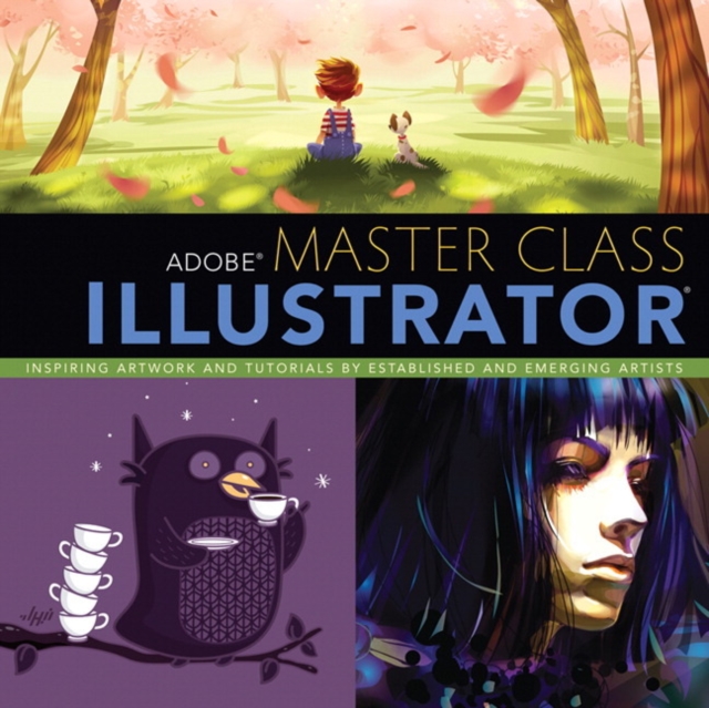 Adobe Master Class : Illustrator Inspiring artwork and tutorials by established and emerging artists, Paperback / softback Book