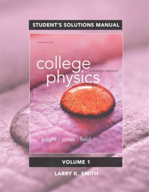 Student Solutions Manual for College Physics : A Strategic Approach Volume 1 (Chs 1-16), Paperback / softback Book