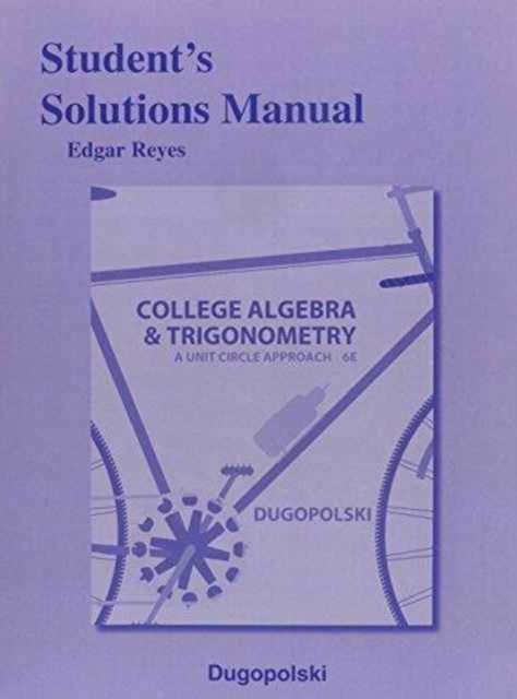 Student's Solutions Manual for College Algebra and Trigonometry : A Unit Circle Approach, Paperback / softback Book