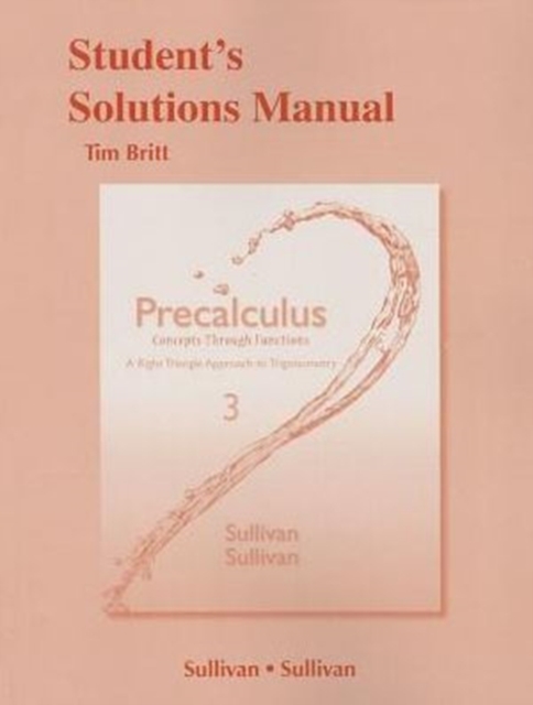 Student's Solutions Manual for Precalculus : Concepts Through Functions, A Right Triangle Approach to Trigonometry, Paperback / softback Book