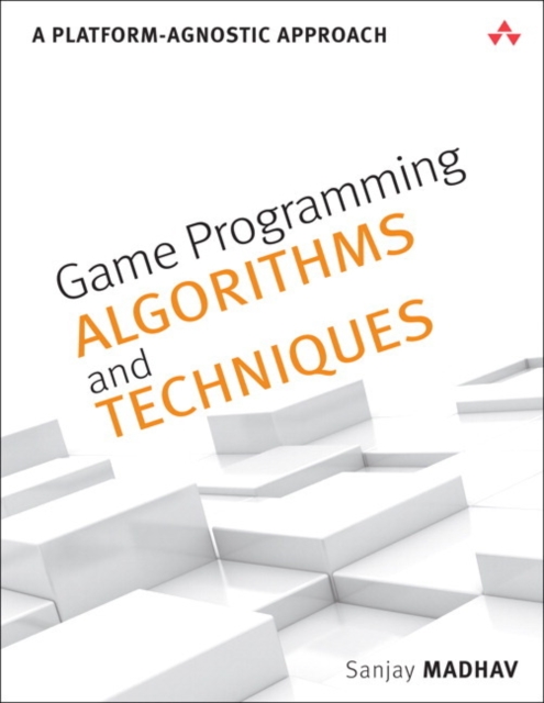 Game Programming Algorithms and Techniques : A Platform-Agnostic Approach, Paperback / softback Book