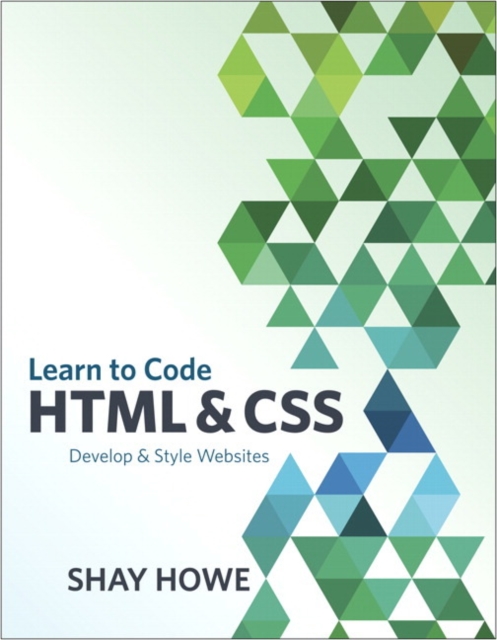 Learn to Code HTML and CSS : Develop and Style Websites, Paperback / softback Book