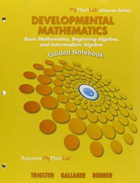 Guided Notebook for Developmental Mathematics : Basic Mathematics, Beginning Algebra, and Intermediate Algebra, Paperback / softback Book