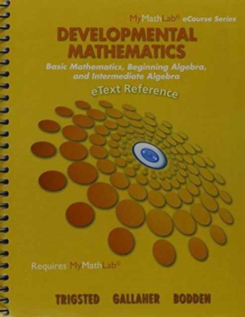 eText Reference for Developmental Mathematics : Basic Mathematics, Beginning Algebra, and Intermediate Algebra, Spiral bound Book