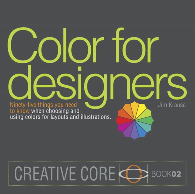 Color for Designers : Ninety-five things you need to know when choosing and using colors for layouts and illustrations, Paperback / softback Book