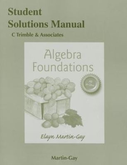 Student Solutions Manual for Algebra Foundations : Prealgebra, Introductory & Intermediate Algebra, Paperback / softback Book
