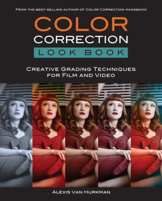Color Correction Look Book : Creative Grading Techniques for Film and Video, Paperback Book