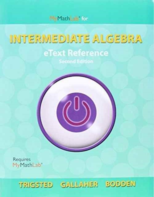 MyLab Math eCourse for Trigsted/Gallaher/Bodden Intermediate Algebra -- Access Card -- Plus eText Reference, Mixed media product Book